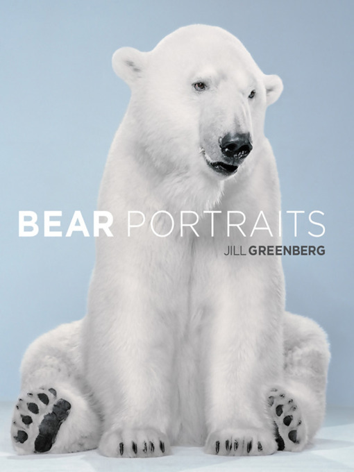 Title details for Bear Portraits by Jill Greenberg - Available